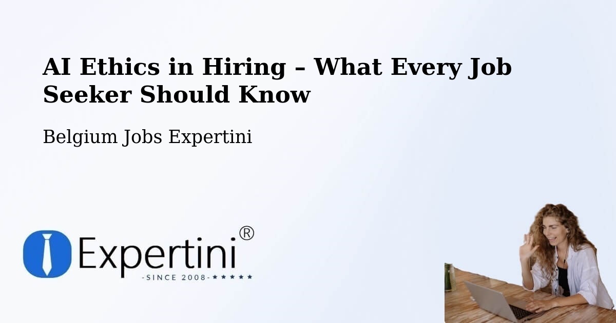 AI Ethics in Recruitment & Hiring – Belgium - Belgium Jobs Expertini