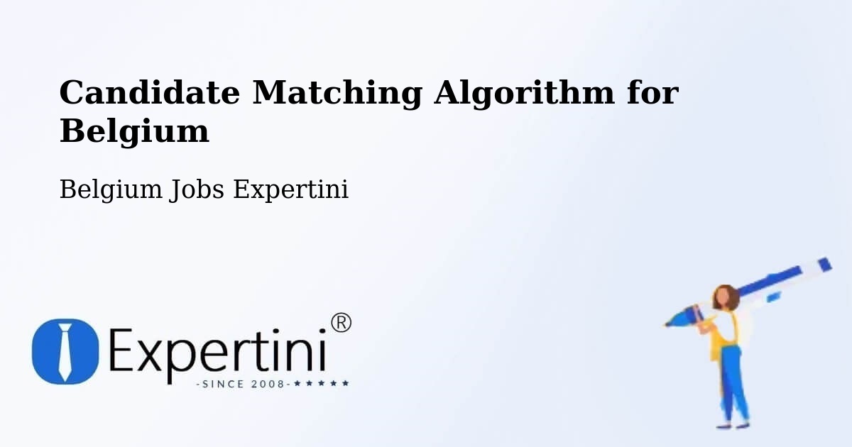 Candidate Matching Algorithm Overview – Belgium - Belgium Jobs Expertini