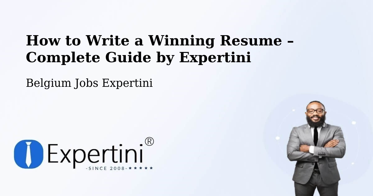 Resume Writing Guide for Job Seekers – Belgium - Belgium Jobs Expertini